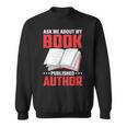 Ask About My Book Published Author Book Writer Sweatshirt
