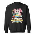 I Axolotl Questions Teacher Cute Reading Book Sweatshirt