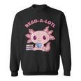 Axolotl Read A Lotl Book Lover Reading Books Cute Sweatshirt Axolotl Read A Lotl Book Lover Reading Books Cute Sweatshirt