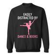 Ballerina Ballet Dancer Books Lover Distracted Dance Books Sweatshirt