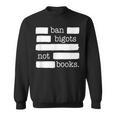 Ban Bigots Not Books Sweatshirt Ban Bigots Not Books Sweatshirt