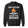 Ban Fascism Save The Books Hands Off Resist Fascism Is Bad Sweatshirt