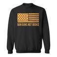Ban Guns Not Books Gun Control Activist Patriotic American Sweatshirt