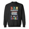 Ban Ignorance Not Books I Read Banned Books Sweatshirt