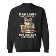 Ban Liars And Crooks Not History And Books Cat Sweatshirt