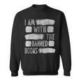 I Am With The Banned Books Reading Lovers Protest Book Bans Sweatshirt