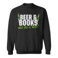 Beer & Books What Else Is There T-Shirt Sweatshirt