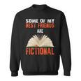 Some Of My Best Friends Are Fictional Book Lover Bookworm Sweatshirt