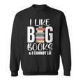 I LIKE BIG BOOKS & CANNOT LIE Reading Lover Pun Quote Sweatshirt