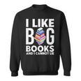 I Like BIG Books & I Cannot Lie Sweatshirt