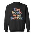 The Book Was Better Bookworm Literature Book Lover Sweatshirt