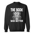 The Book Was Better Fiction Novel Readers Bookish Owl Sweatshirt The Book Was Better Fiction Novel Readers Bookish Owl Sweatshirt