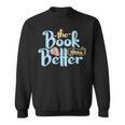 The Book Was Better Literature Reading Sweatshirt