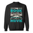 The Book Was Better Than The Movie Literary Library Bookworm Sweatshirt