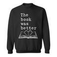 The Book Was Better Typewriter Style Book Lover T-Shirt Sweatshirt The Book Was Better Typewriter Style Book Lover T-Shirt Sweatshirt