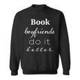 Book Boyfriends Do It Better Book Lovers Bookworms Shirt Sweatshirt