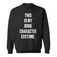 This Is My Book Character Costume For Book Lovers Sweatshirt