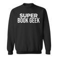 Book Lover Book Geek Super Book Geek Sweatshirt