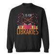 Book Lover L Is For Libraries Librarian Valentines Sweatshirt