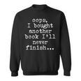 Book Lover Oops I Bought Another Book Ill Never Finish Sweatshirt Book Lover Oops I Bought Another Book Ill Never Finish Sweatshirt