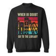 Book Lover When In Doubt Go To The Library Sweatshirt