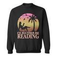 Book Lover Women Girls I'd Rather Be Reading Sweatshirt Book Lover Women Girls I'd Rather Be Reading Sweatshirt