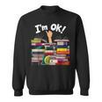 Book Lovers Bookworm Book Nerd I'm Ok Sweatshirt