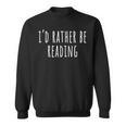 Book Lovers I'd Rather Be Reading Adults Kids Bookish Sweatshirt