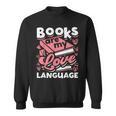 Book Lovers Valentines Day Books Are My Love Language Sweatshirt