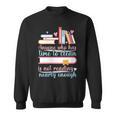 Book Reading Anyone Has Time To Clean Not Reading Enough Sweatshirt