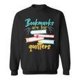 Book Reading Bookmarks Are For Quitters Sweatshirt