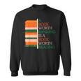 A Book Worth Banning Is a Book Worth Reading Banned Books Sweatshirt