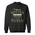 Book Writers I Am A Writer Authors And Writers Novelists Sweatshirt
