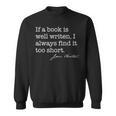 If A Book Is Well Written Too Short Jane Austen Quote Meme Sweatshirt