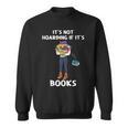 Bookaholic Book Reading Its Not Hoarding If Its Books Sweatshirt