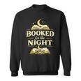 Booked For The Night Reading Quote Book Lovers Sweatshirt Booked For The Night Reading Quote Book Lovers Sweatshirt