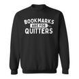 Bookmarks Are For Quitters Book Lover Bookworm Librarian Sweatshirt