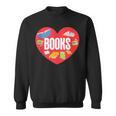 Books Book Reader Bookworm Teacher Valentine's Day Sweatshirt