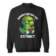 Books Never Go Extinct Reading Dinosaur Bookish Nerdy Sweatshirt