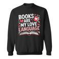 Books Are My Love Language Valentines Book Lover Teacher Sweatshirt