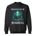 Books Can Be Magical Fun Creative Unique For Readers Sweatshirt Books Can Be Magical Fun Creative Unique For Readers Sweatshirt