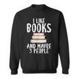 I Like Books And Maybe 3 People Book Lover Sweatshirt
