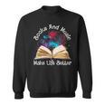 Books And Music Makes Life Better Fun Reading Motivation Sweatshirt