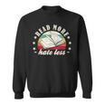 Books Read More Hate Less Book Lover Sweatshirt