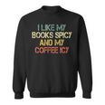 I Like My Books Spicy Coffee Icy Romance Book Lover Sweatshirt I Like My Books Spicy Coffee Icy Romance Book Lover Sweatshirt