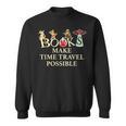 Books Make Time Travel Possible Book Reader Sweatshirt