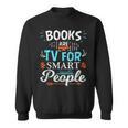 Books Are TV Smart People Birthday Christmas Readers Sweatshirt Books Are TV Smart People Birthday Christmas Readers Sweatshirt