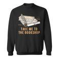 Take Me To The Bookshop Bookworm Reading Book Lover Sweatshirt