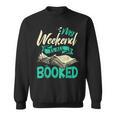 Bookworm My Weekend Is All Booked Reading Books Sweatshirt Bookworm My Weekend Is All Booked Reading Books Sweatshirt