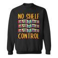Bookworm No Shelf Control Book Lover Reading Sweatshirt